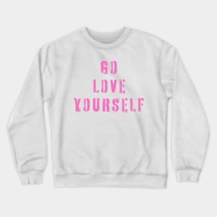 "Go Love Yourself" Spray Painted Style Typography Design Crewneck Sweatshirt